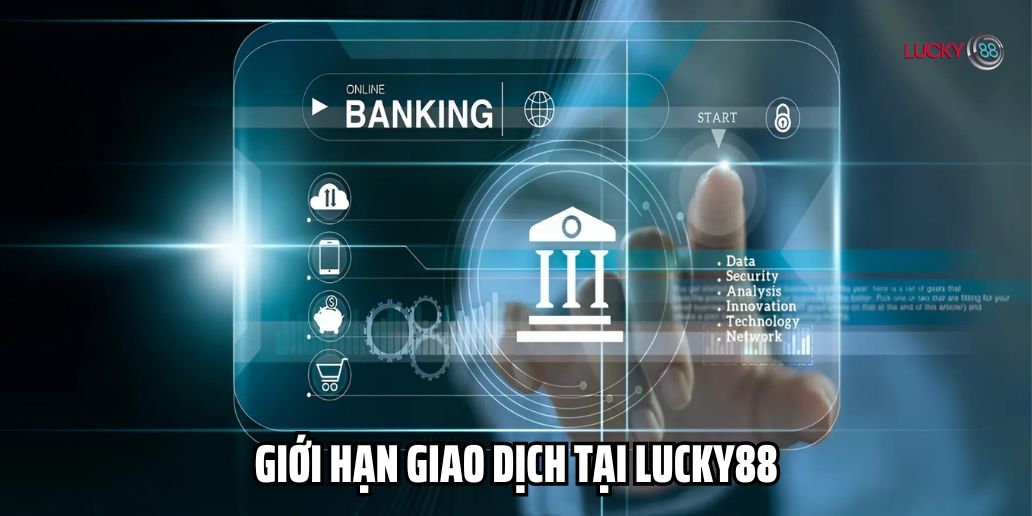 Tìm Hiểu Cách Giao Dịch Tại Lucky88 Nhanh Chóng Và An Toàn
