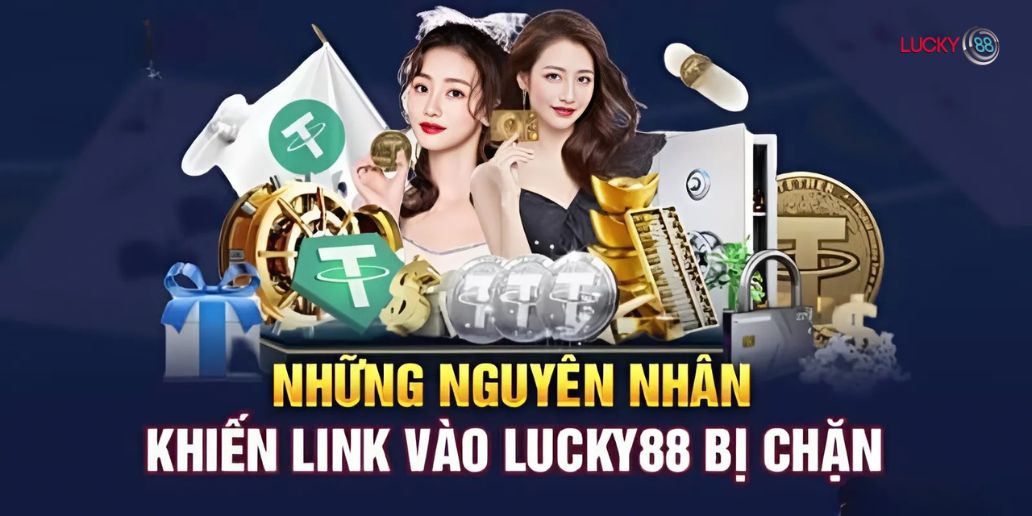 Cách Vào Lucky88 Không Bị Chặn Đơn Giản Và Hiệu Quả