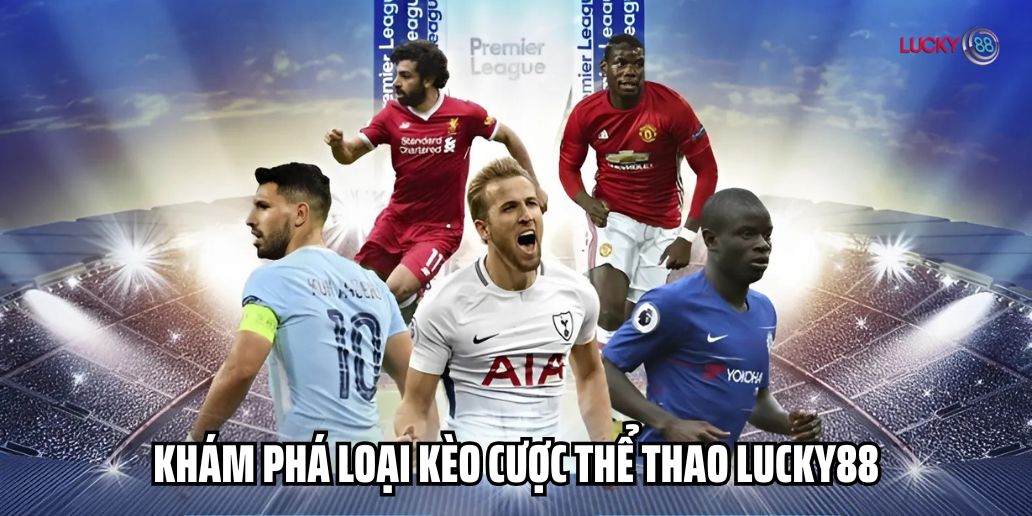 Trải Nghiệm Cá Cược Đẳng Cấp Cùng Thể Thao Lucky88