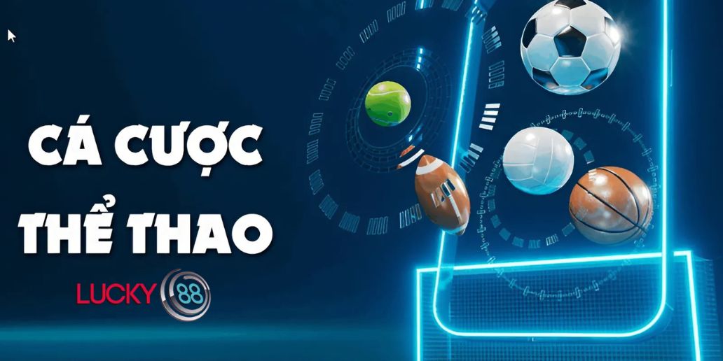 Trải Nghiệm Cá Cược Đẳng Cấp Cùng Thể Thao Lucky88
