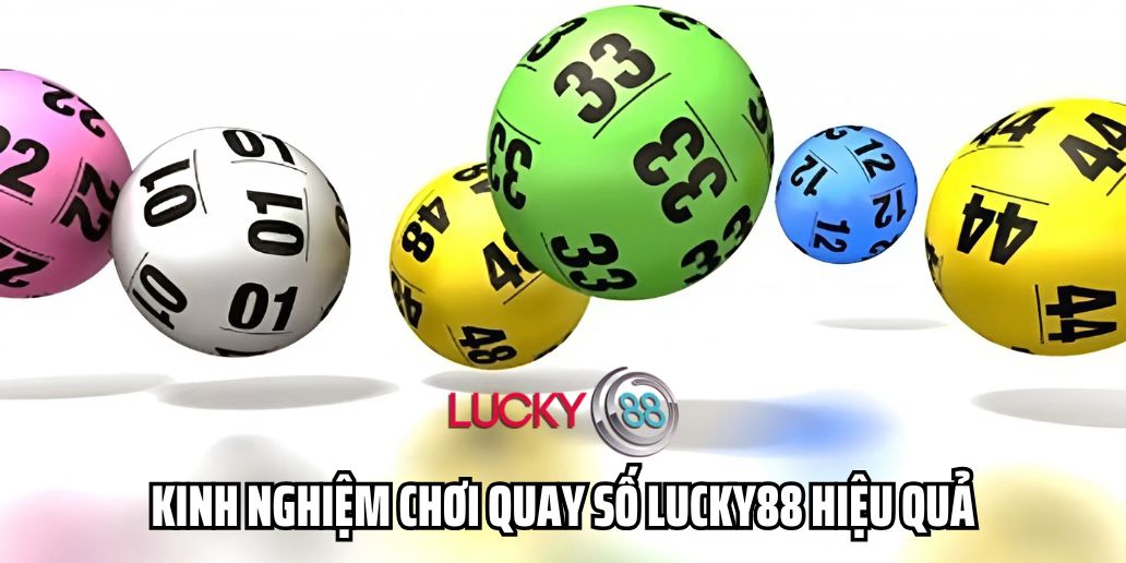 Trải Nghiệm Quay Số Lucky88 - Cơ Hội Trúng Thưởng Hấp Dẫn