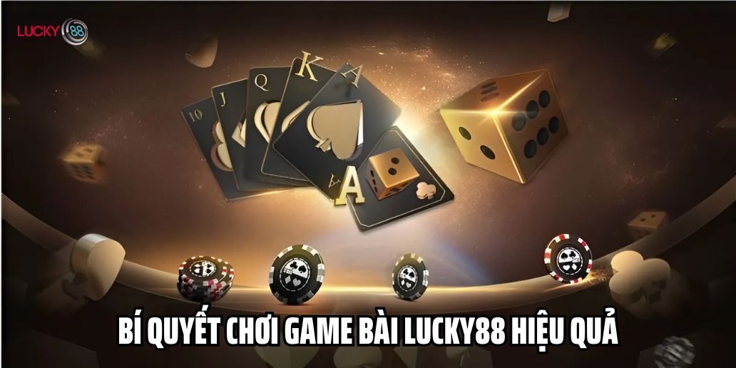 Trải Nghiệm Game Bài Lucky88 – Sân Chơi Đỉnh Cao Cho Tín Đồ Cá Cược