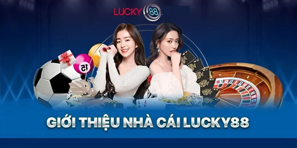 Giới Thiệu Về Lucky88 - Nền Tảng Cá Cược Hàng Đầu Hiện Nay