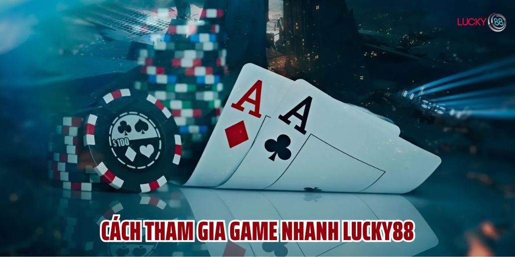 Khám Phá Game Nhanh Lucky88 – Trải Nghiệm Giải Trí Đỉnh Cao