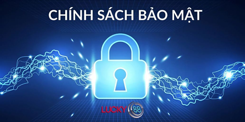 Chính Sách Bảo Mật Tại Lucky88 – An Toàn Và Tin Cậy Cho Người Chơi