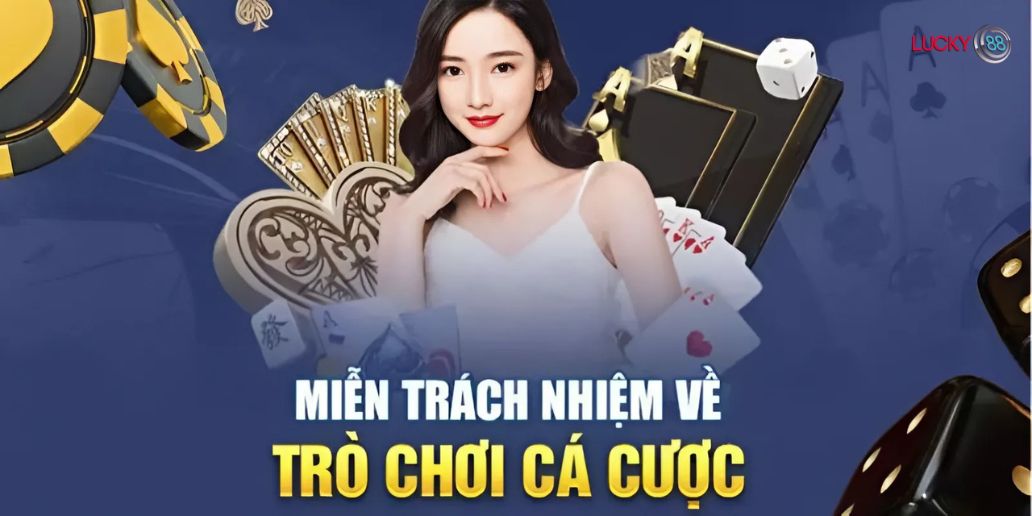 Miễn Trừ Trách Nhiệm Tại Lucky88 Và Những Quy Định Cần Biết
